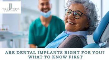 Considering dental implants in League City? Learn who’s a good candidate, the benefits, and what to expect from the implant process at Touchstone Dentistry.