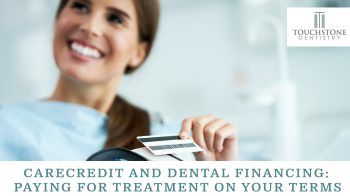 Learn how dental financing works at Touchstone Dentistry in Dickinson, TX. CareCredit options for League City area patients.