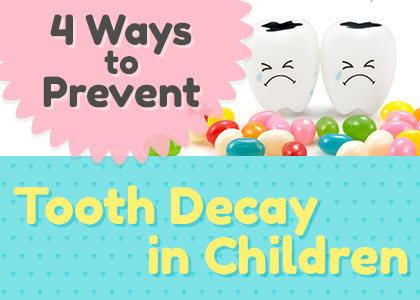4 ways to prevent tooth decay in children